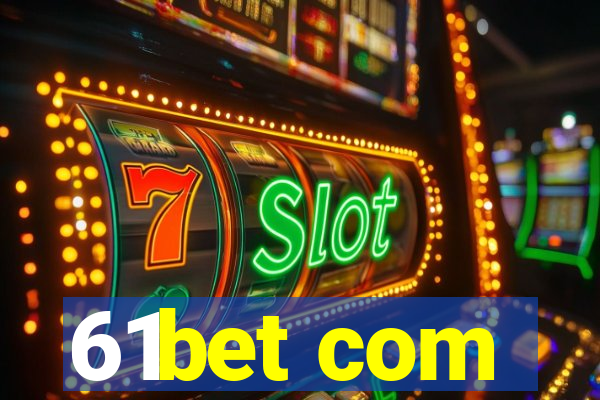 61bet com